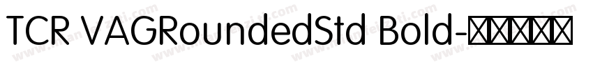 TCR VAGRoundedStd Bold字体转换